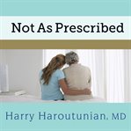Not As Prescribed: Recognizing and Facing Alcohol and Drug Misuse in Older Adults cover image