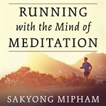 Running with the mind of meditation: lessons for training body and mind cover image