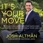It's your move: my million dollar method for taking risks with confidence and succeeding at work and life cover image