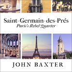 Saint-Germain-Des-pres: Paris's rebel quarter cover image