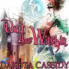 Cover image for Quit Your Witchin'