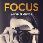 Focus: the secret, sexy, sometimes sordid world of fashion photographers cover image