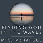 Finding God in the waves: how I lost my faith and found again it through science cover image