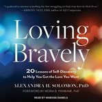 Loving bravely: 20 lessons of self-discovery to help you get the love you want cover image