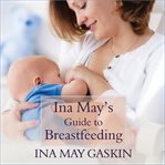 Ina May's guide to breastfeeding cover image