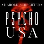 Psycho USA: famous American killers you never heard of cover image