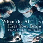 When the air hits your brain: tales from neurosurgery cover image