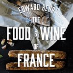 The food & wine of France: eating and drinking from Champagne to Provence cover image