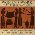 Women's work : women, cloth, and society in early times cover image