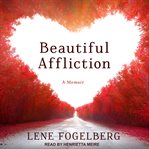 Beautiful affliction : a memoir cover image