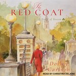 The red coat : a novel of Boston cover image