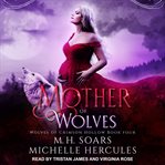 Mother of wolves : a fairytale retelling paranormal romance cover image