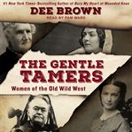 The gentle tamers : women of the old wild west cover image