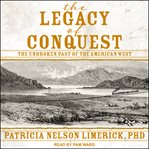 The legacy of conquest : the unbroken past of the American west cover image