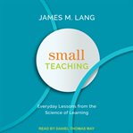 Small teaching : everyday lessons from the science of learning cover image