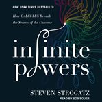 Infinite powers : how calculus reveals the secrets of the universe cover image