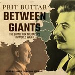 Between giants : the battle for the Baltics in World War II cover image