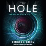 The hole : hard science fiction cover image