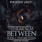 The realm between : two brothers cover image