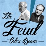 The feud: Vladimir Nabokov, Edmund Wilson, and the end of a beautiful friendship cover image