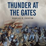 Thunder at the gates: the Black Civil War regiments that redeemed America cover image