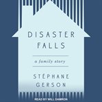 Disaster falls: a family story cover image