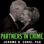 Partners in crime: the Clintons' scheme to monetize the White House for personal profit cover image