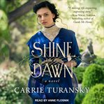 Shine like the dawn: a novel cover image