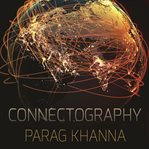 Connectography: mapping the global network revolution cover image