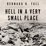 Hell in a very small place ;: the siege of Dien Bien Phu cover image