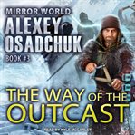 The Way of the Outcast: Mirror World Series, Book 3 cover image