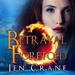 Betrayal foretold cover image