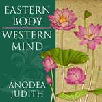Eastern body, western mind: psychology and the Chakra system as a path to the self cover image