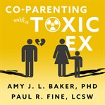 Co-parenting with a toxic ex: what to do when your ex-spouse tries to turn the kids against you cover image