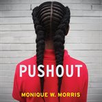 Pushout: the criminalization of Black girls in schools cover image