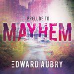 Prelude to mayhem cover image