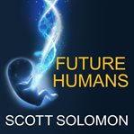 Future humans: inside the science of our continuing evolution cover image
