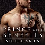 Prince with benefits: a billionaire royal romance cover image