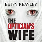 The optician's wife cover image