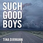 Such good boys: the true story of a mother, two sons, and a horrifying murder cover image
