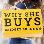 Why she buys: the new strategy for reaching the world's most powerful consumers cover image