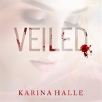 Veiled: a novel cover image