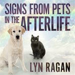 Signs from pets in the afterlife: identifying messages from pets in heaven cover image