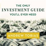 The only investment guide you'll ever need cover image