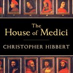 The House of Medici: its rise and fall cover image