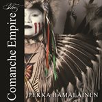 The Comanche empire cover image