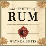 And a bottle of rum: a history of the New World in ten cocktails cover image