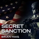 Secret sanction: a novel cover image