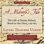 A Midwife's Tale: The Life of Martha Ballard, Based on Her Diary, 1785-1812 cover image