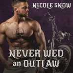 Never wed an outlaw cover image
